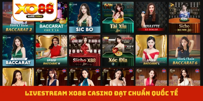 Livestream XO88 casino đạt chuẩn quốc tế