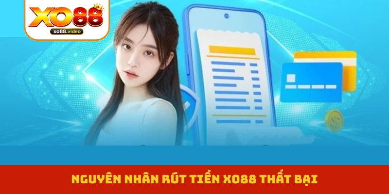 Nguyên nhân rút tiền XO88 thất bại