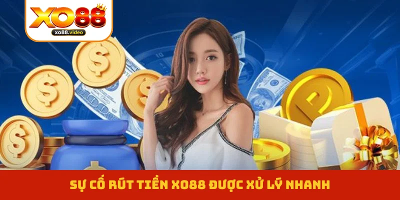 Sự cố rút tiền XO88 được xử lý nhanh